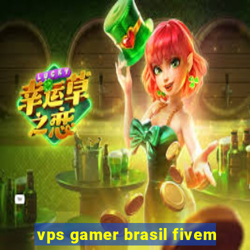 vps gamer brasil fivem